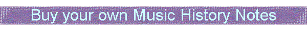 Buy your own Music History Notes